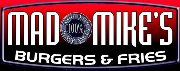 MAD MIKE'S BURGERS & FRIES MADE WITH 100% BLACK ANGUS