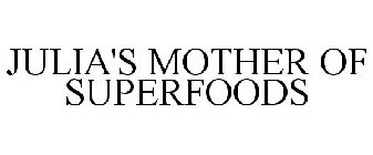 JULIA'S MOTHER OF SUPERFOODS