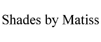 SHADES BY MATISS