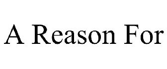 A REASON FOR