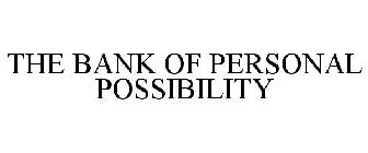 THE BANK OF PERSONAL POSSIBILITY