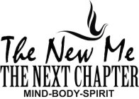 THE NEW ME. THE NEXT CHAPTER. MIND. BODY. SPIRIT.