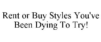 RENT OR BUY STYLES YOU'VE BEEN DYING TO TRY!