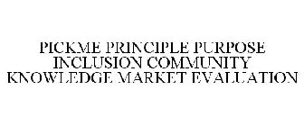 PICKME PRINCIPLE PURPOSE INCLUSION COMMUNITY KNOWLEDGE MARKET EVALUATION