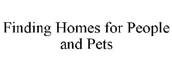 FINDING HOMES FOR PEOPLE AND PETS