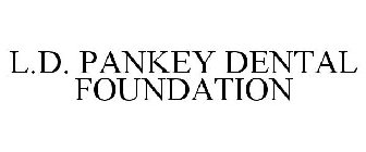 L.D. PANKEY DENTAL FOUNDATION