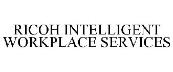 RICOH INTELLIGENT WORKPLACE SERVICES