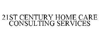 21ST CENTURY HOME CARE CONSULTING SERVICES