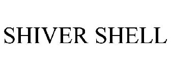SHIVER SHELL