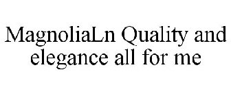 MAGNOLIALN QUALITY AND ELEGANCE ALL FORME