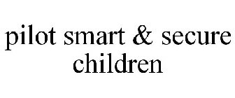 PILOT SMART & SECURE CHILDREN