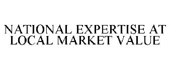 NATIONAL EXPERTISE AT LOCAL MARKET VALUE