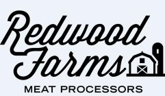 REDWOOD FARMS MEAT PROCESSORS