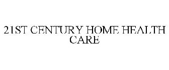 21ST CENTURY HOME HEALTH CARE