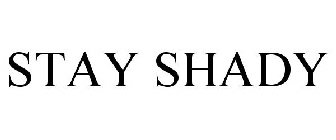 STAY SHADY