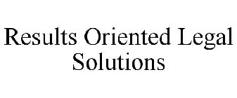 RESULTS ORIENTED LEGAL SOLUTIONS
