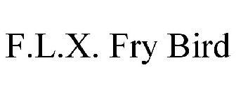 F.L.X. FRY BIRD