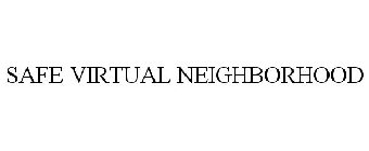 SAFE VIRTUAL NEIGHBORHOOD