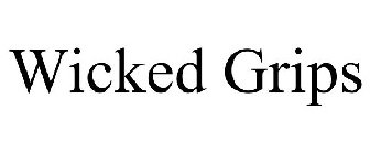 WICKED GRIPS