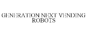 GENERATION NEXT VENDING ROBOTS