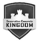 DECORATIVE CONCRETE KINGDOM