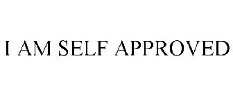 I AM #SELF APPROVED