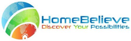 HOMEBELIEVE DISCOVER YOUR POSSIBILITIES