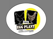 THE EGG PLANT CAFE & CATERING