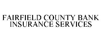 FAIRFIELD COUNTY BANK INSURANCE SERVICES