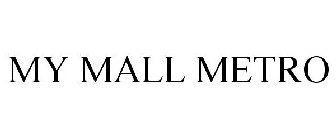 MY MALL METRO