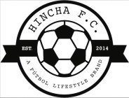 HINCHA F.C. A FUTBOL LIFESTYLE BRAND EST. 2014