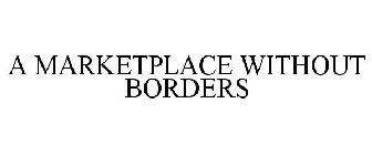 A MARKETPLACE WITHOUT BORDERS