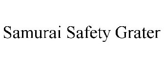 SAMURAI SAFETY GRATER
