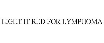 LIGHT IT RED FOR LYMPHOMA