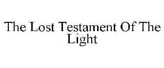 THE LOST TESTAMENT OF THE LIGHT
