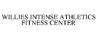 WILLIES INTENSE ATHLETICS FITNESS CENTER