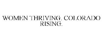 WOMEN THRIVING. COLORADO RISING.