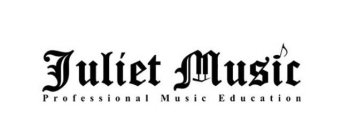 JULIET MUSIC PROFESSIONAL MUSIC EDUCATION