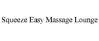 SQUEEZE EASY MASSAGE LOUNGE