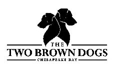 THE TWO BROWN DOGS CHESAPEAKE BAY