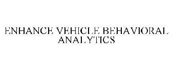 ENHANCE VEHICLE BEHAVIORAL ANALYTICS