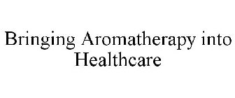 BRINGING AROMATHERAPY INTO HEALTHCARE