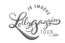 JB SMOOVE LOLLYGAGGIN TOUR