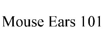 MOUSE EARS 101