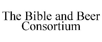 THE BIBLE AND BEER CONSORTIUM
