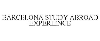 BARCELONA STUDY ABROAD EXPERIENCE