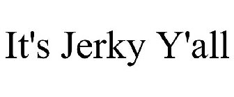 IT'S JERKY Y'ALL