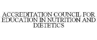 ACCREDITATION COUNCIL FOR EDUCATION IN NUTRITION AND DIETETICS