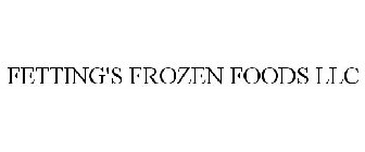 FETTING'S FROZEN FOODS LLC