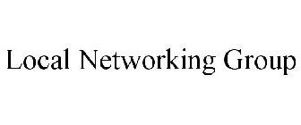 LOCAL NETWORKING GROUP